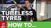 Tubeless Dos And Don Ts How To Set Up Tubeless Tyres
